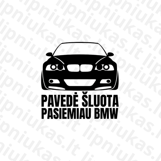 Lipdukas "PAVEDĖ ŠLUOTA PASIEMIAU BMW"