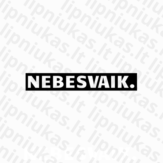 Lipdukas "NEBESVAIK."